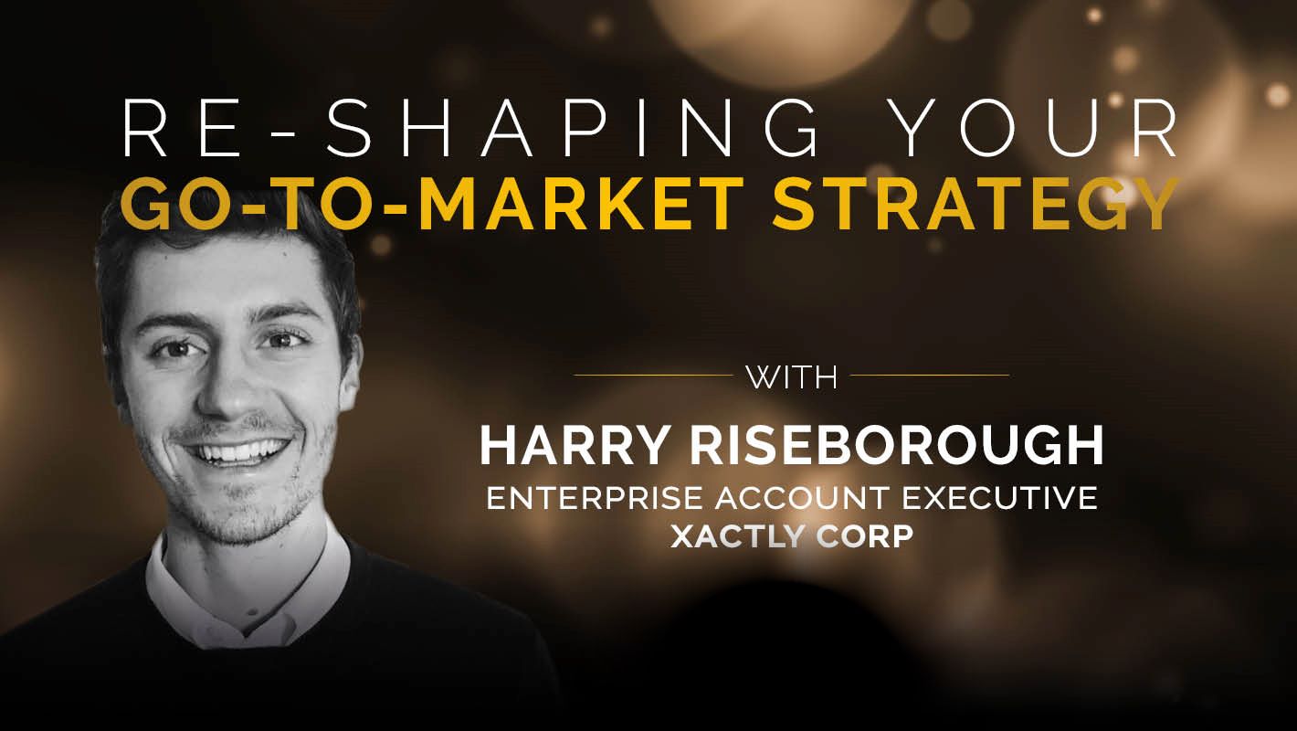 Re-Shaping Your Go To Market Strategy