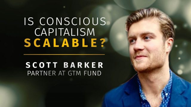 Scott Barker – Conscious Capitalism
