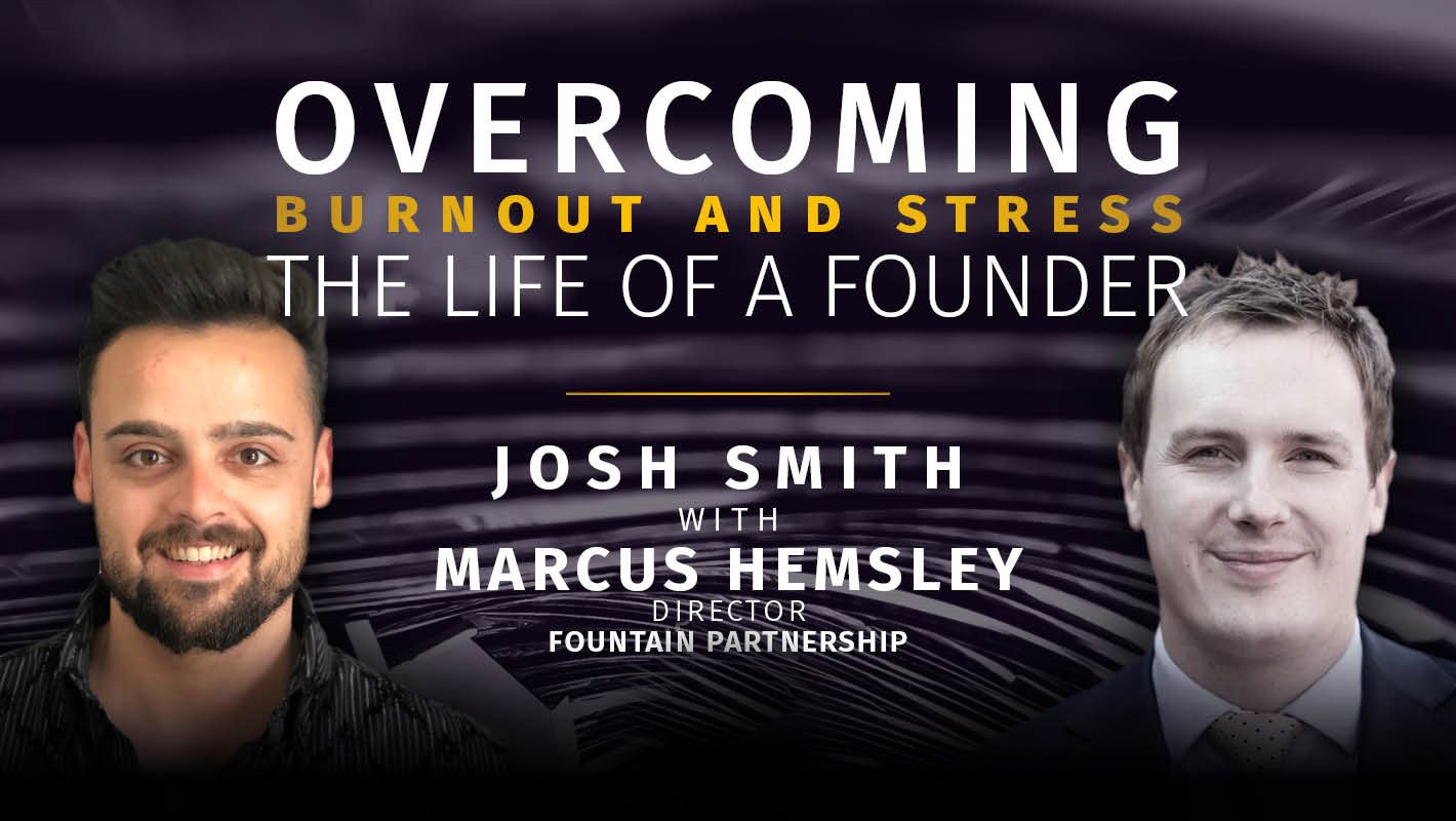 Overcoming Burnout & Stress – The Life of a Founder – Marcus Hemsley