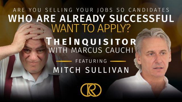 TheInquisitor – Are You Selling Your Jobs So Candidates Who Are Already Successful Want to Apply?