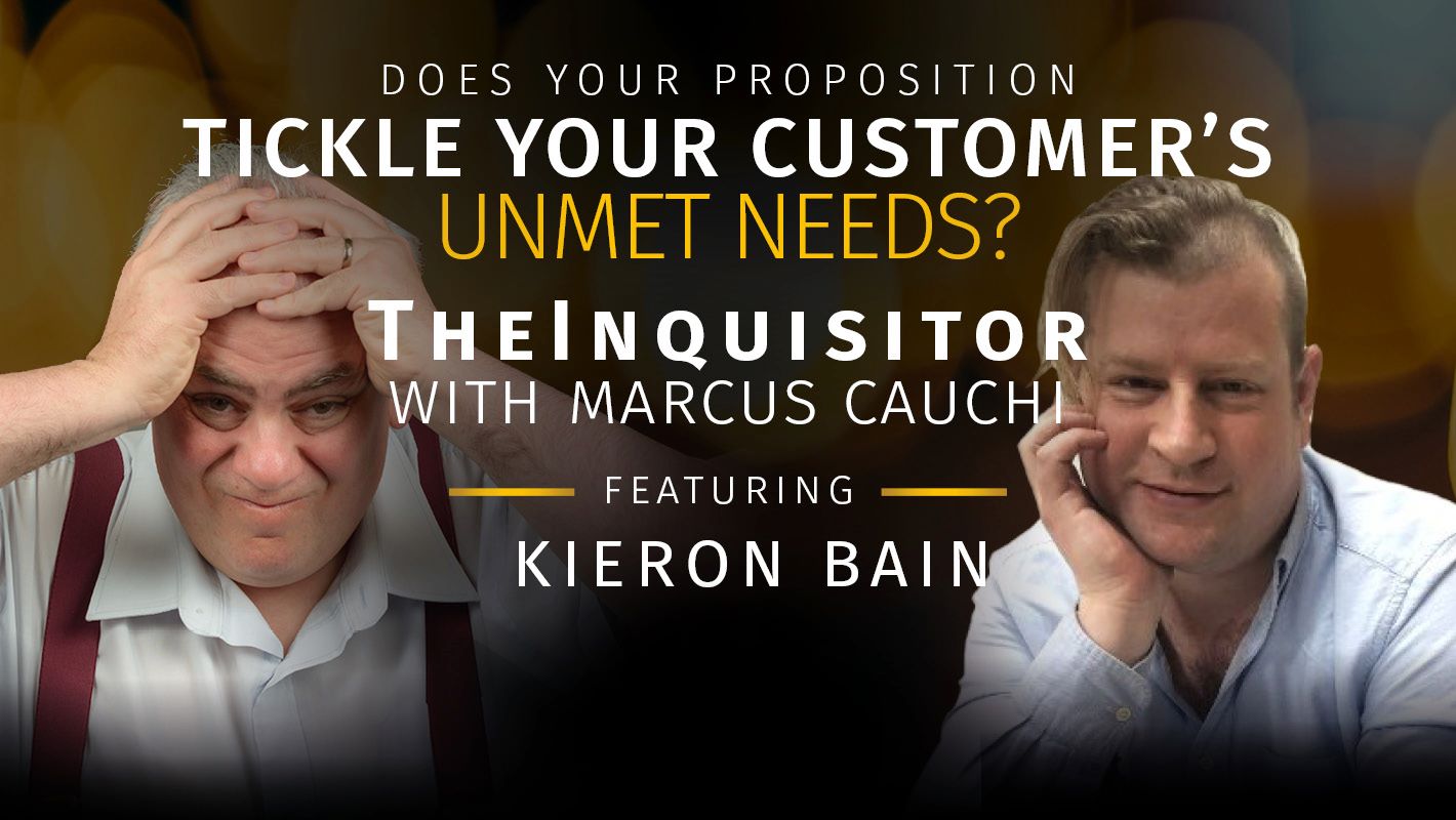 TheInquisitor – Does Your Proposition Tickle Your Customer’s Unmet Needs?