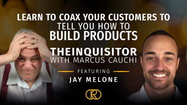TheInquisitor – Learn to Coax Your Customers to Tell You How to Build Products