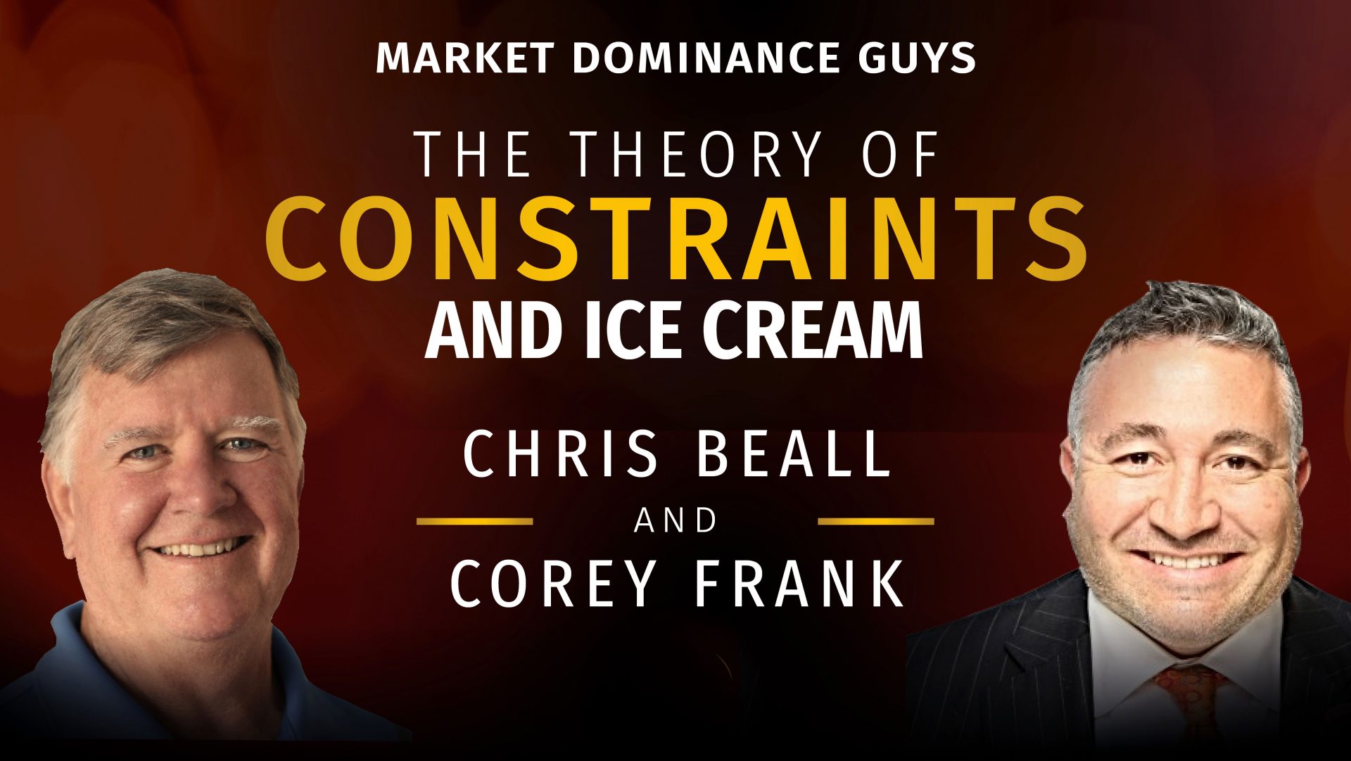 Market Dominance Guys EP163 – The Theory of Constraints and Ice CreamMarket Dominance Guys EP162 –