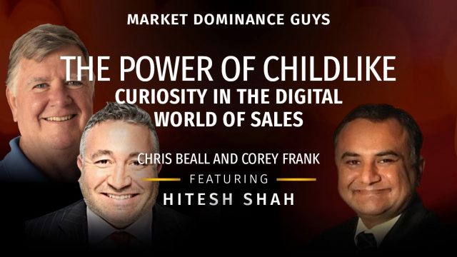 Market Dominance Guys EP167 – The Power of Childlike Curiosity in the Digital World of Sales