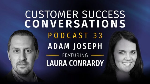 Customer Success Conversations Podcast 33 – Laura Conrardy