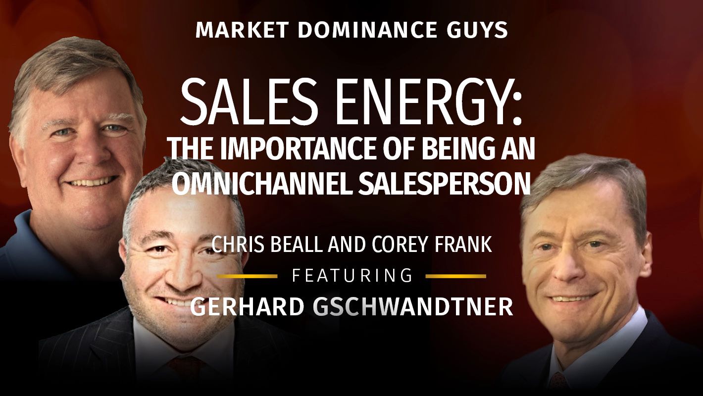 Market Dominance Guys EP170: Sales Energy: The Importance of being an omnichannel salesperson