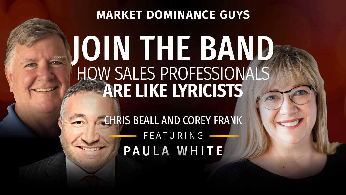 Market Dominance Guys EP159 – Join the Band – How Sales Professionals Are Like Lyricists