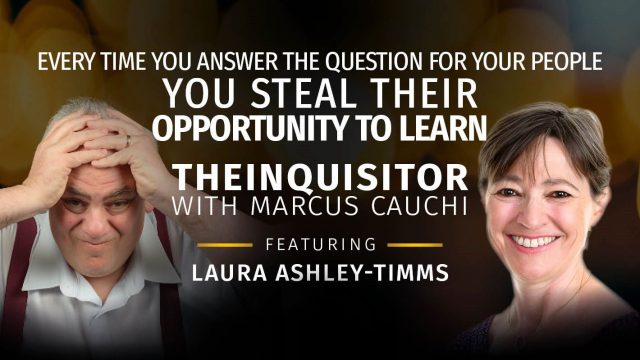TheInquisitor – Every Time You Answer The Question For Your People, You Steal Their Opportunity to Learn