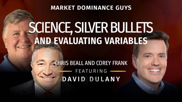 Market Dominance Guys EP162 – Science, Silver Bullets and Evaluating VariablesMarket Dominance Guys EP162 –
