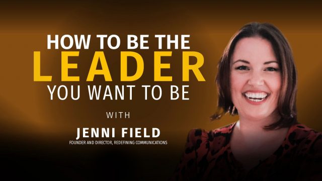 How to be the leader you want to be
