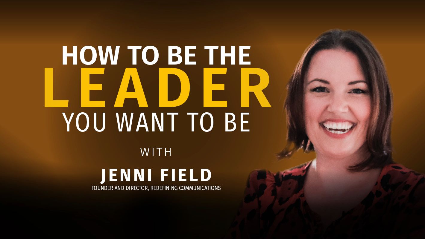 How to be the leader you want to be