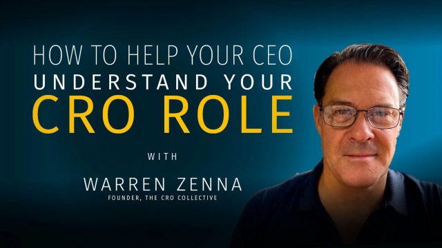 How To Help Your CEO Understand Your CRO ROLE