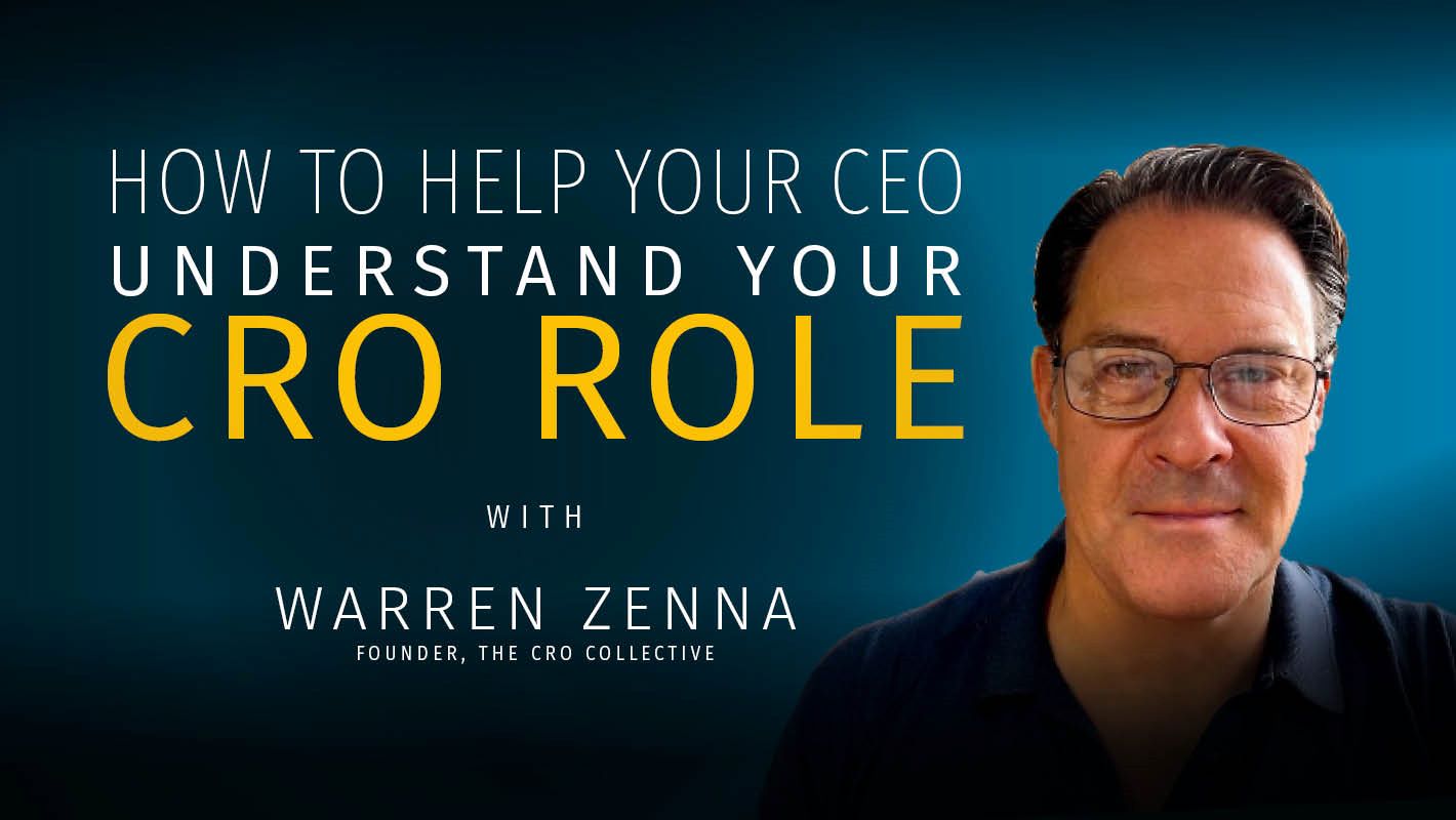 How To Help Your CEO Understand Your CRO ROLE