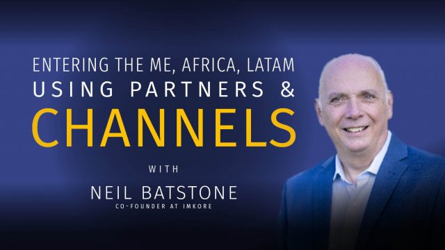 Entering the ME, Africa, LatAm using Partners & Channels