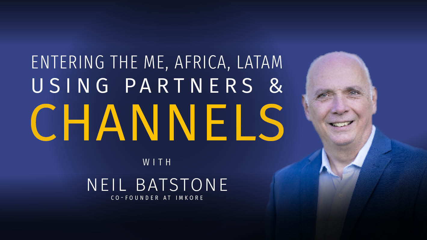 Entering the ME, Africa, LatAm using Partners & Channels