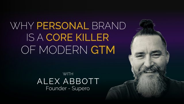 Why personal brand is a core killer of modern GTM
