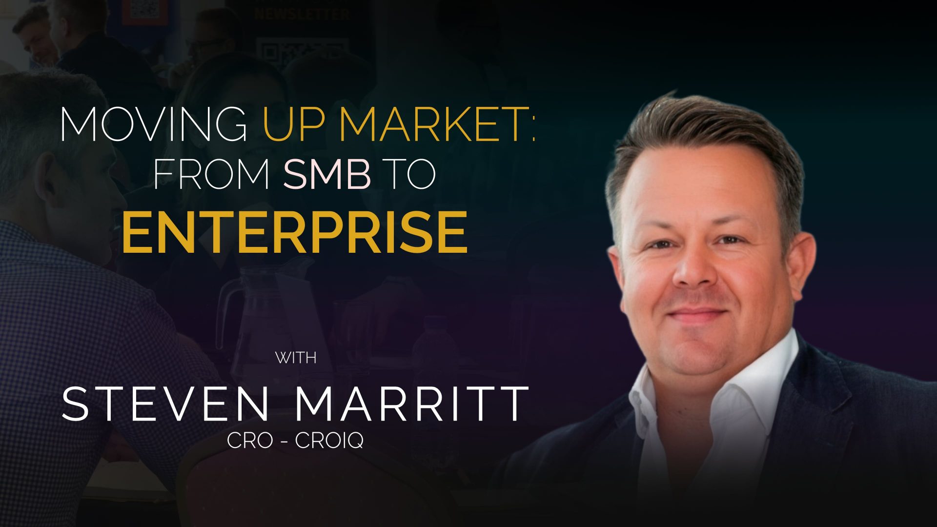 Steven Marritt – Moving up market from SMB to Enterprise