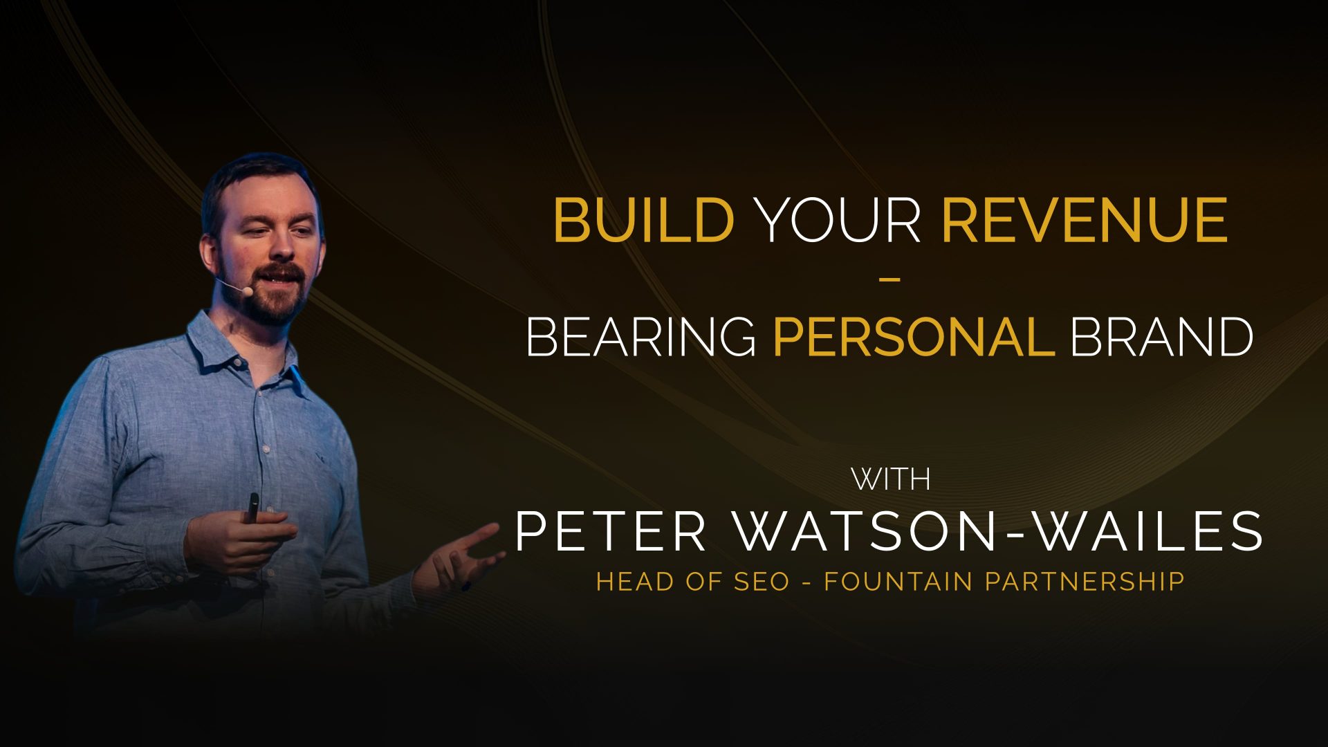 Peter Watson Wailes – Build Your Revenue – Bearing Personal Brand – Head of SEO – Fountain Partnership